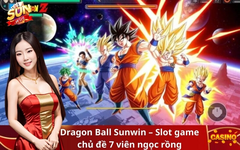 Dragon Ball Sunwin – Slot game chủ đề 7 viên ngọc rồng