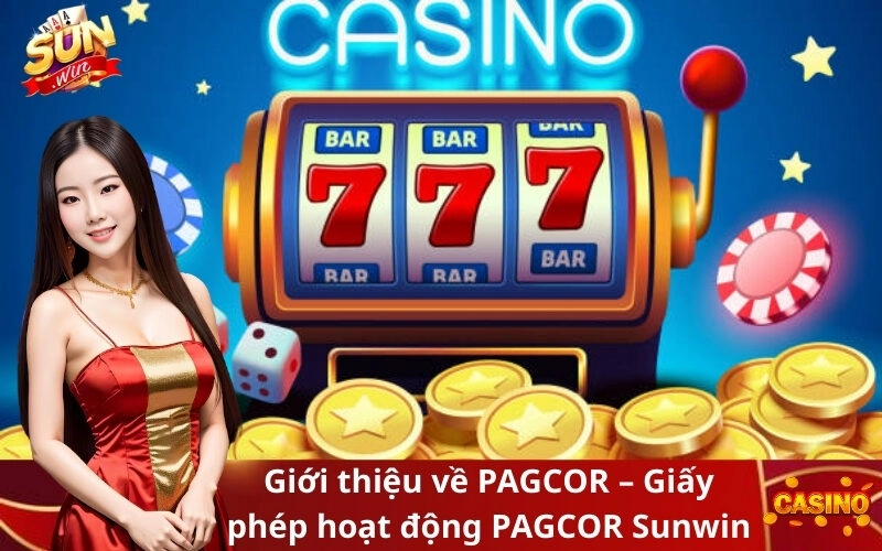 Giới thiệu về PAGCOR – Giấy phép hoạt động PAGCOR Sunwin