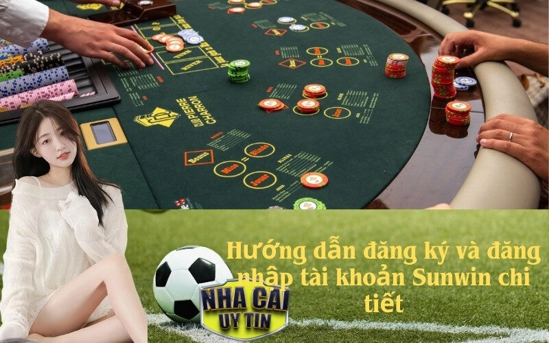 Hướng dẫn đăng ký và đăng nhập tài khoản Sunwin chi tiết