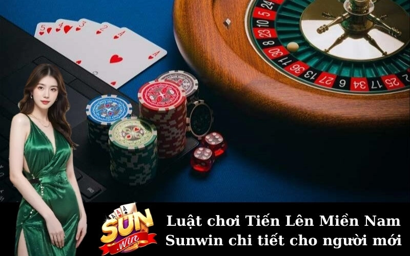 Luật chơi Tiến Lên Miền Nam Sunwin chi tiết cho người mới